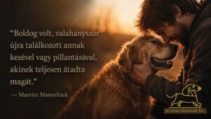 Kutyás idézet kép Maurice Maeterlinck idézetével: Boldog volt, valahányszor újra találkozott annak kezével vagy pillantásával,…